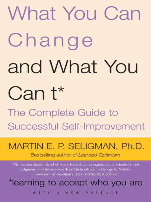Title details for What You Can Change . . . and What You Can't* by Martin E.P. Seligman - Wait list
